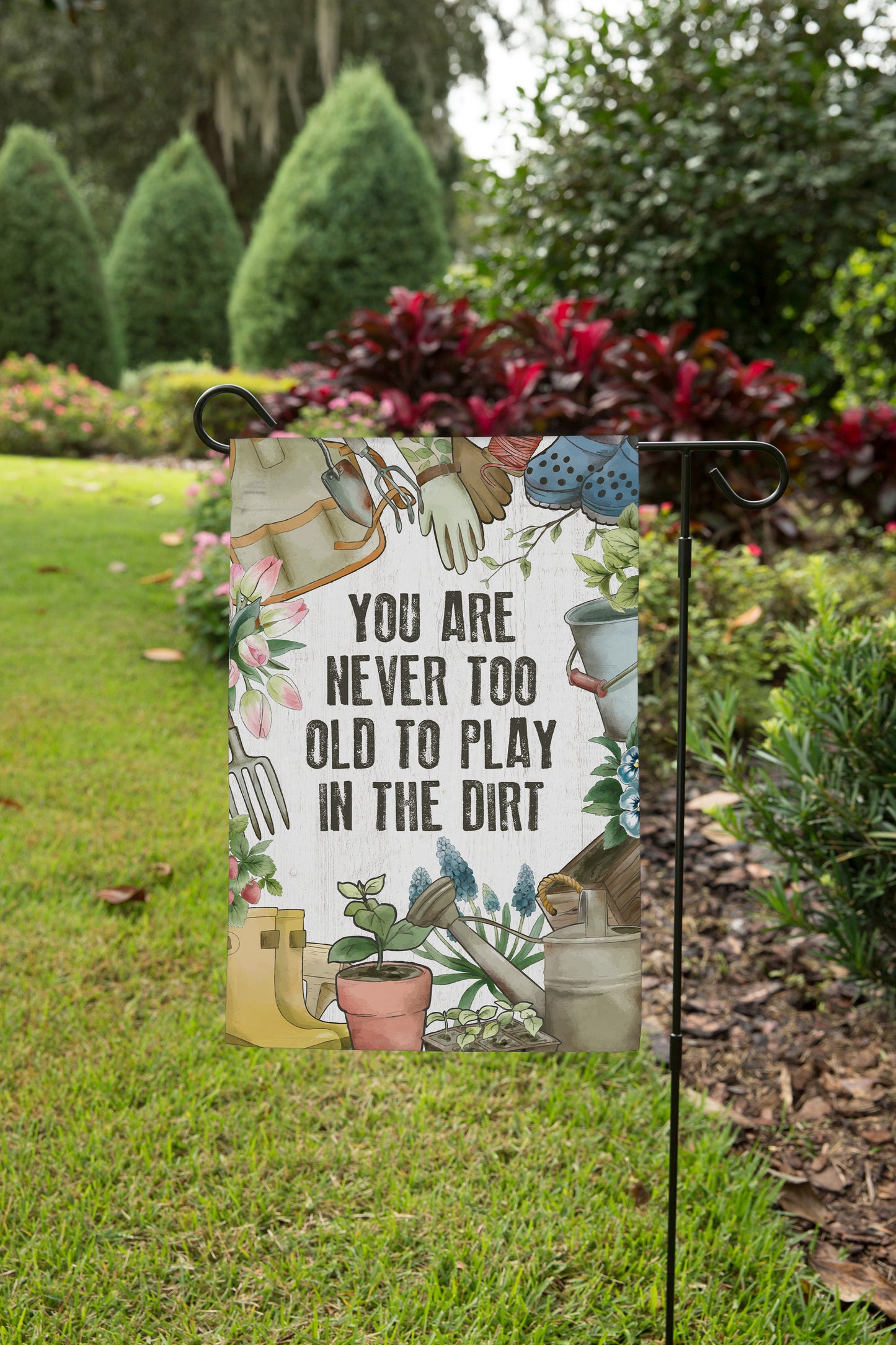 Never Too Old To Play In The Dirt Garden Flag