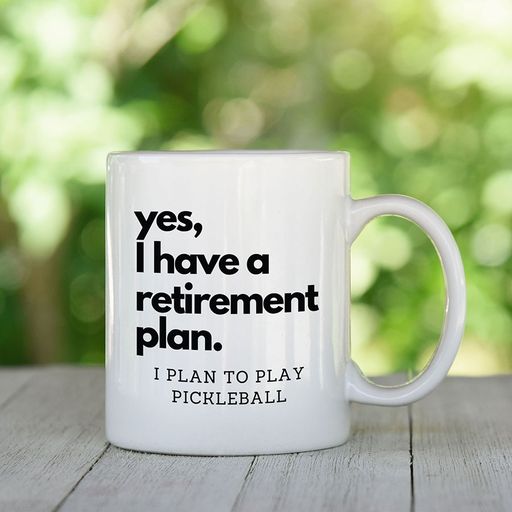 Yes I Have A Retirement Plan Mug, Pickleball Decor
