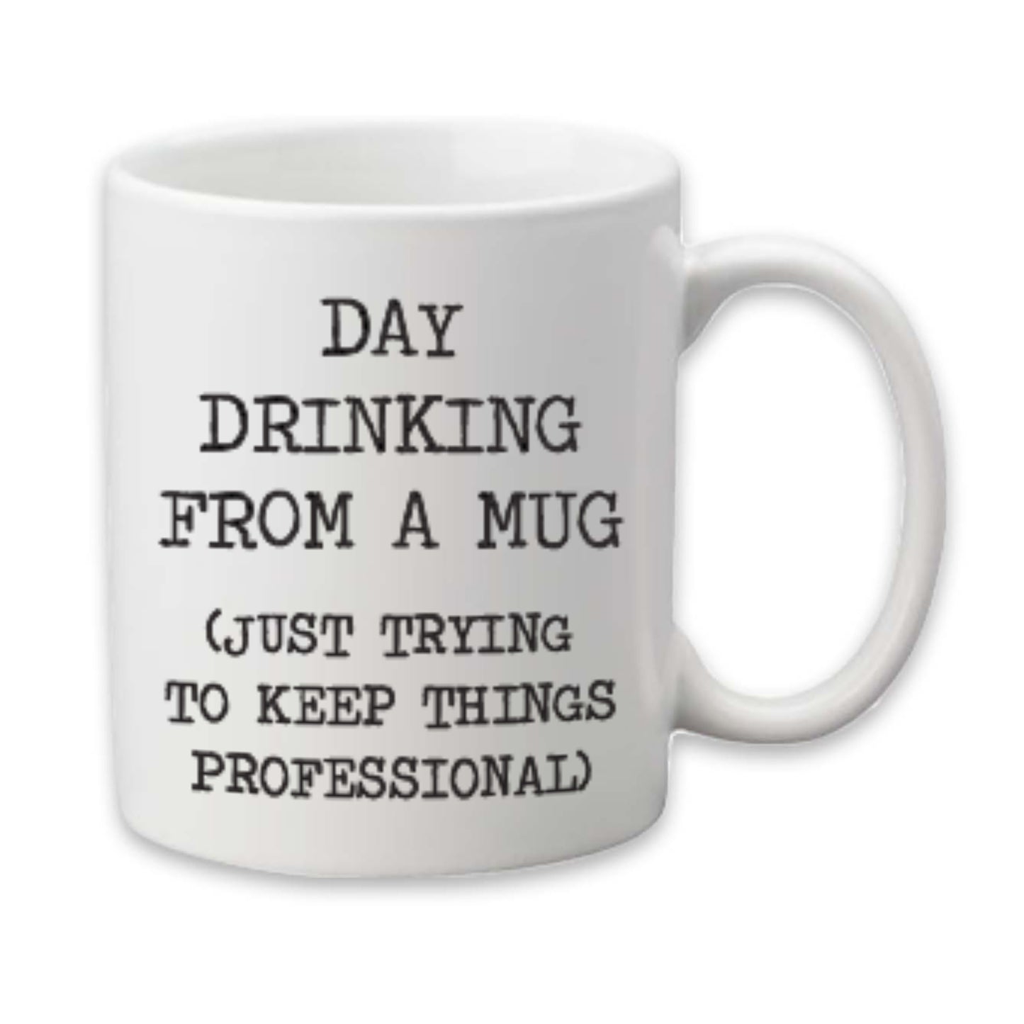 Day Drinking Mug, Funny Mug, Professional Coffee Cup