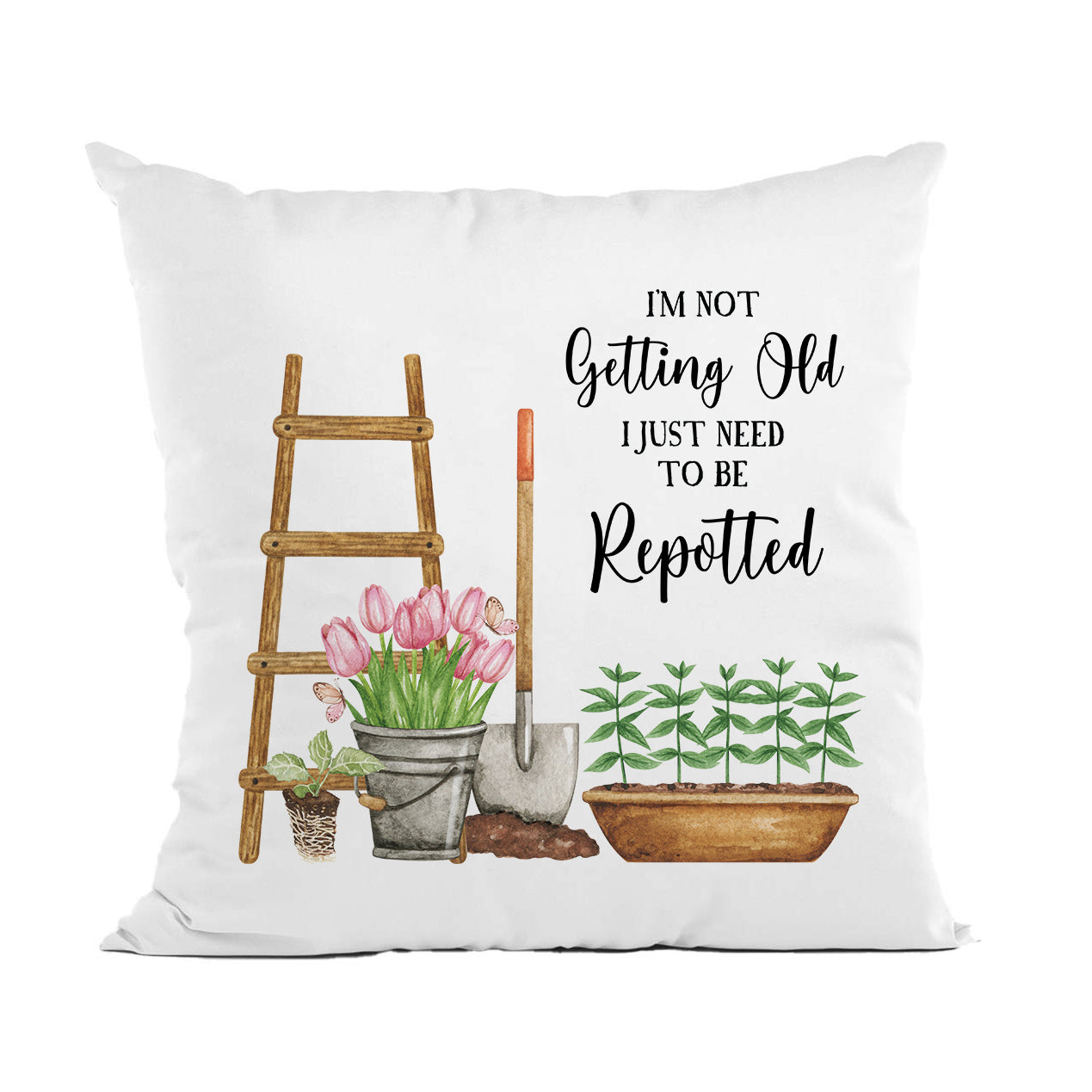 Need to be Repotted Gardening Pillow, Getting Old Gift