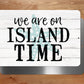 On Island Time Metal Sign