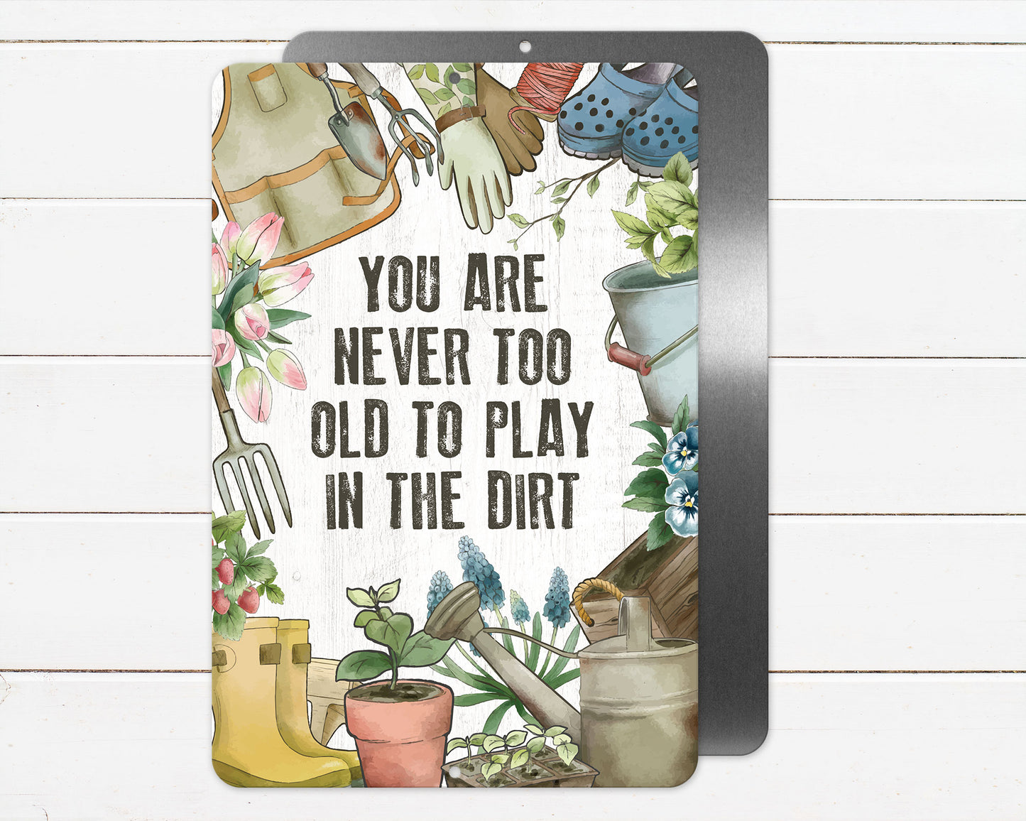 Never Too Old Play In Dirt Metal Sign