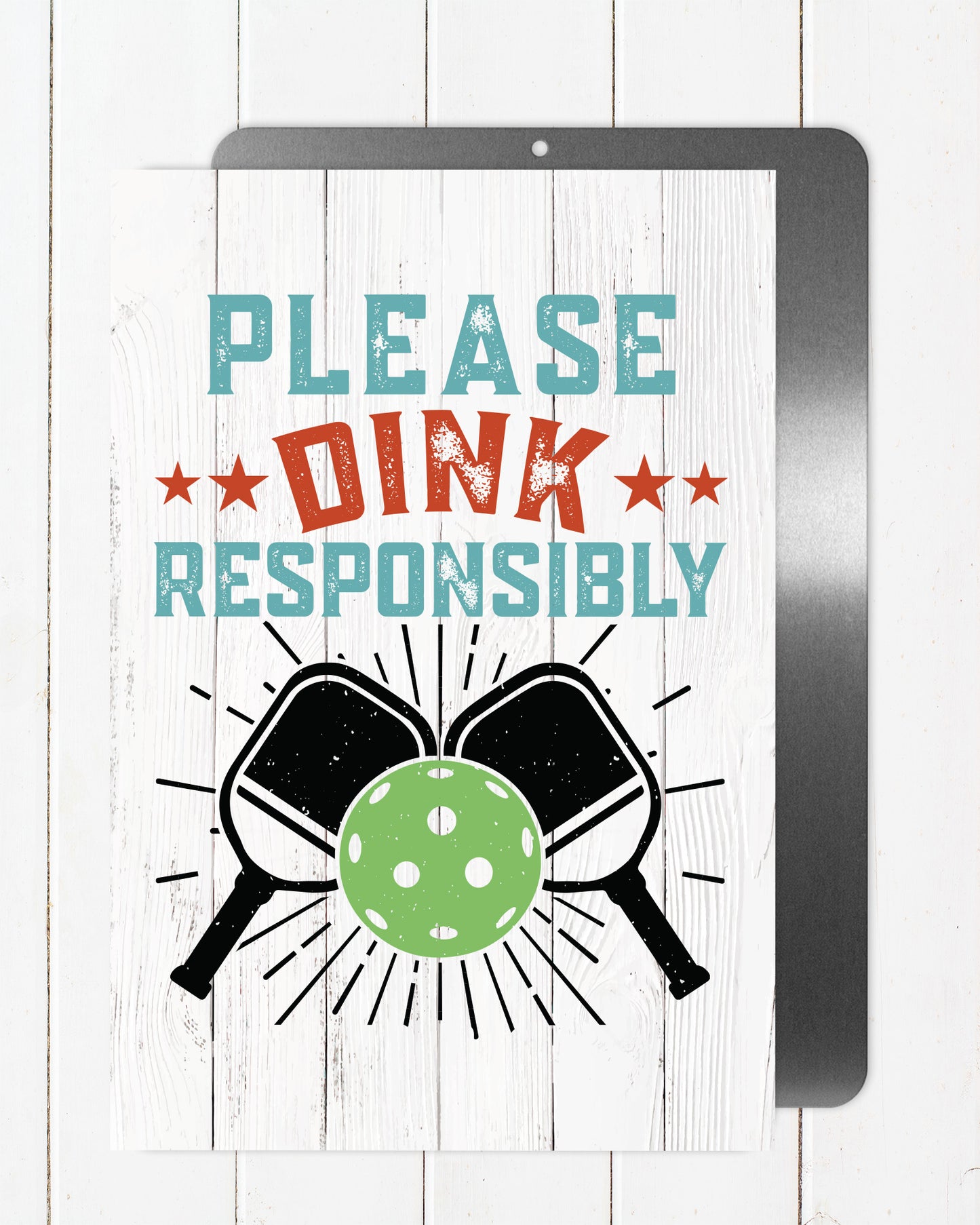 Dink Responsibly Pickleball Metal Sign