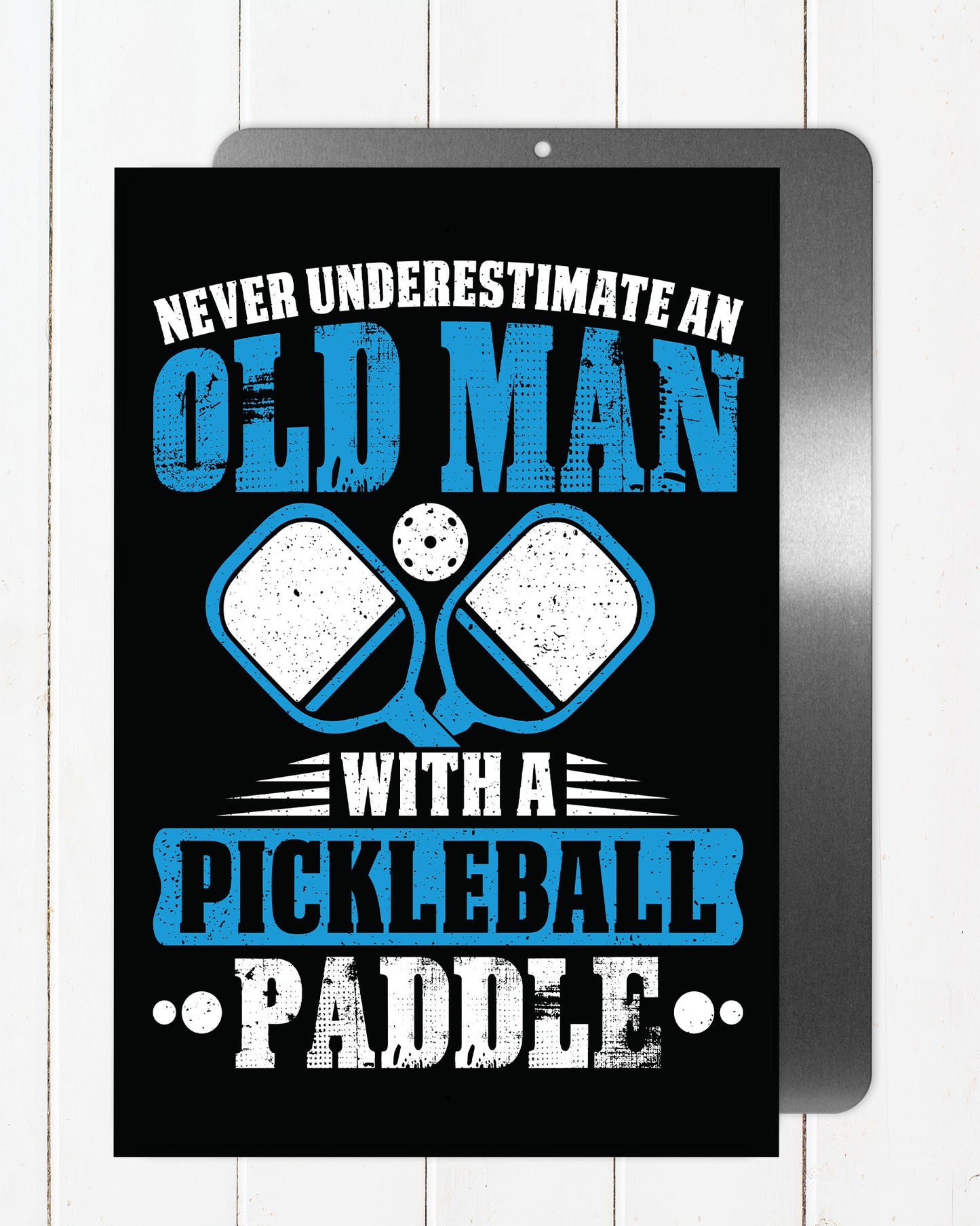 Never Underestimate An Oldman Pickleball Metal Sign