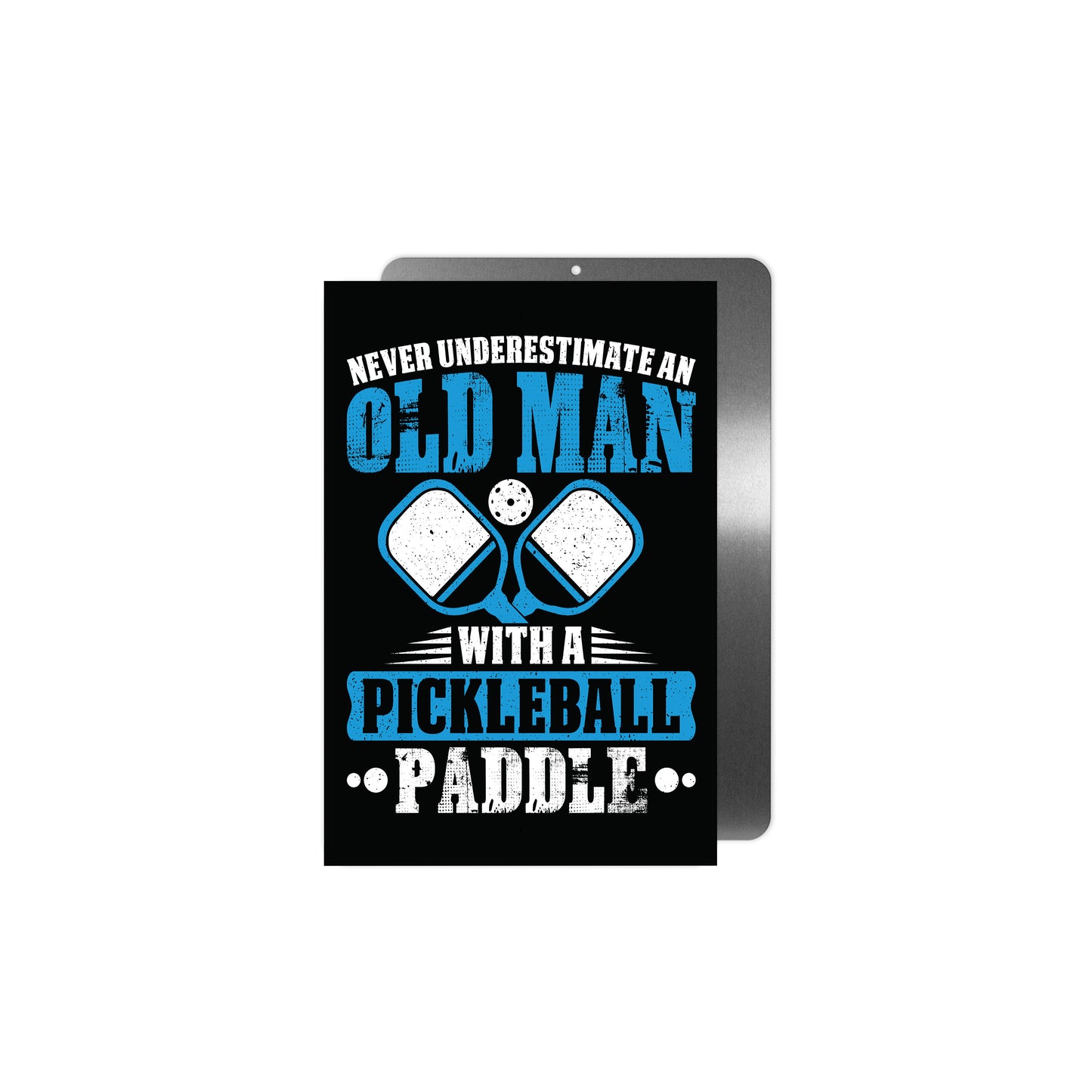 Never Underestimate An Oldman Pickleball Metal Sign