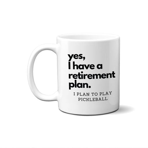 Yes I Have A Retirement Plan Mug, Pickleball Decor