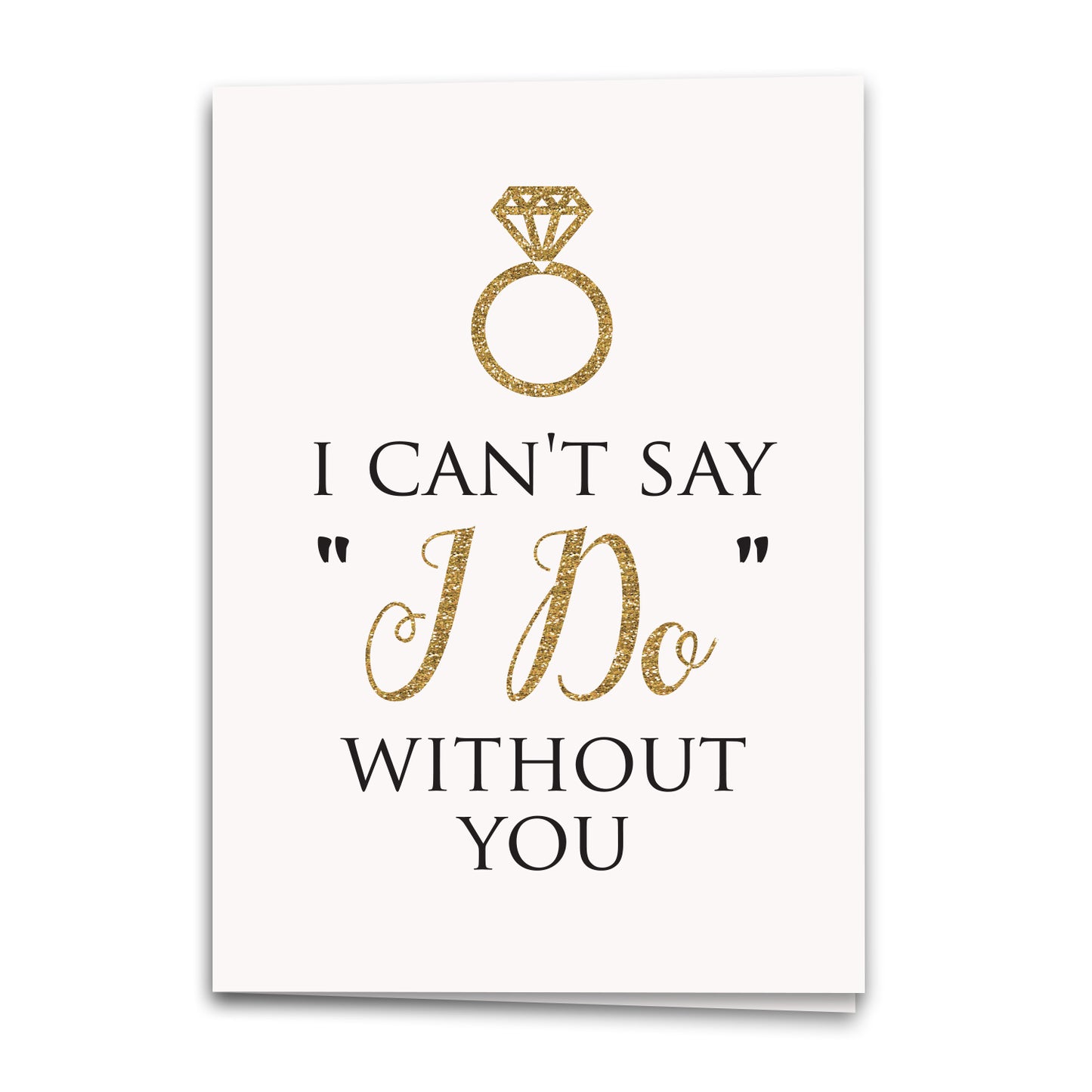 Can't Say I Do Without You Card, Gold Bridesmaid Card