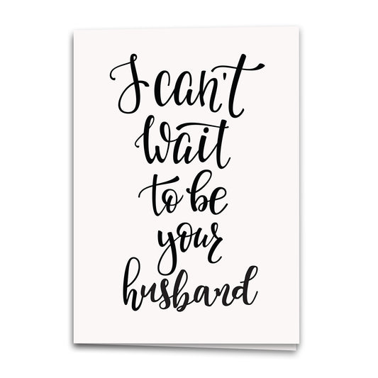 Can't Wait to Be Your Husband Card, Wedding Greeting Card