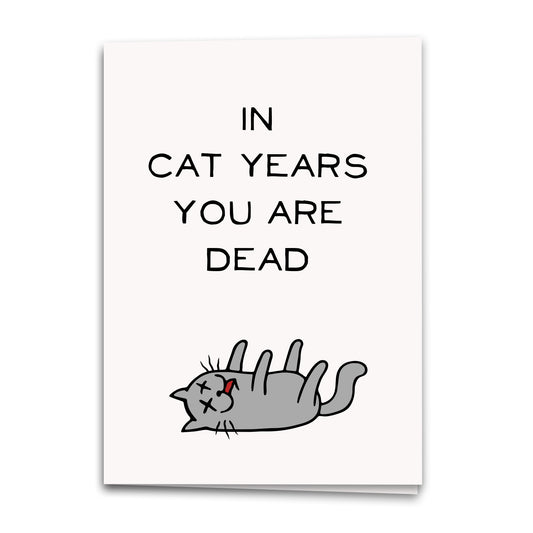 In Cat Years You're Dead Card, Birthday Greeting Card