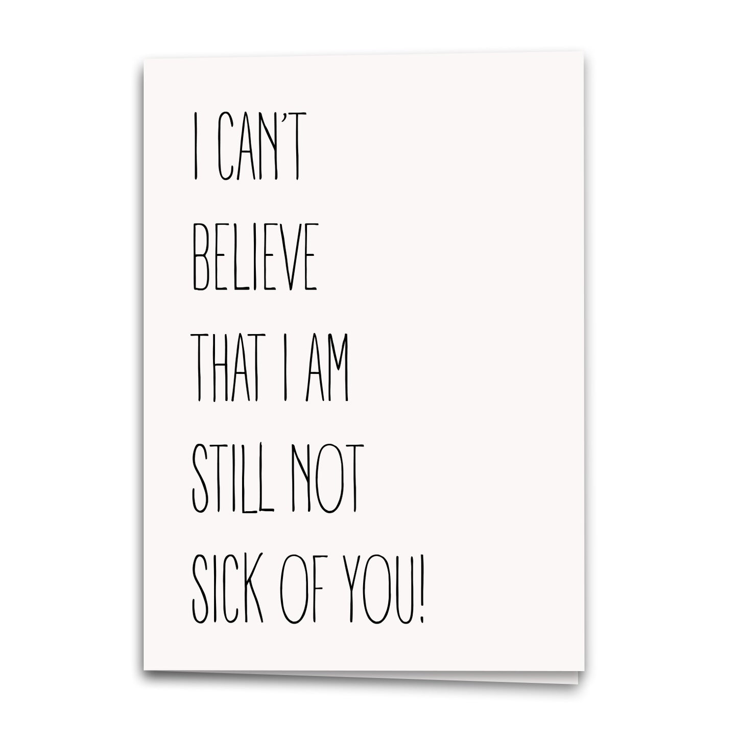 Not Sick of You Yet Card, Anniversary Greeting Card