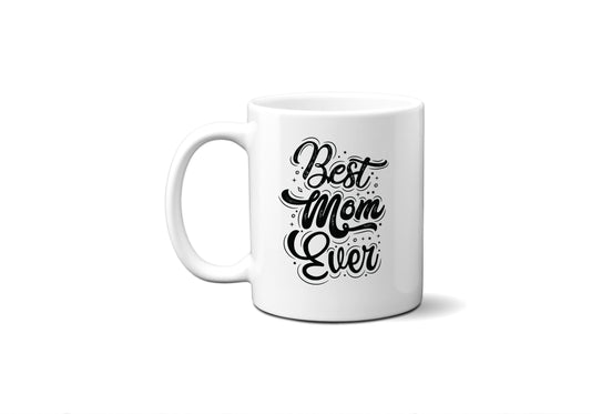 Best Mom Ever Mug, Funny Parent Mug, Bold Script Coffee Cup