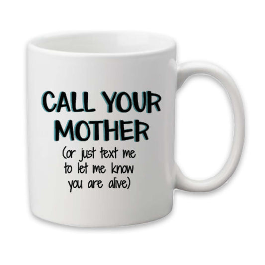 Call Your Mother Mug, College Gift Going Away Mug