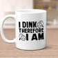 I Dink Therefore I Am Pickleball Coffee Mug