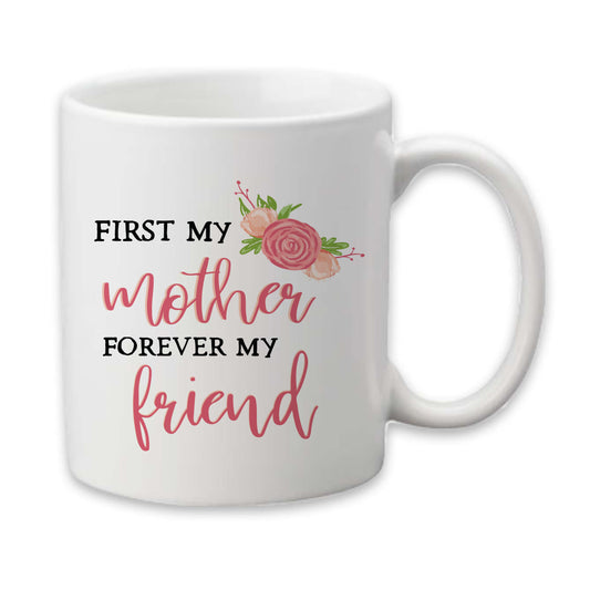 First Mother Forever Friend Mug, Mother's Coffee Cup Gift