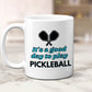 Good Day to Play Pickleball Coffee Mug