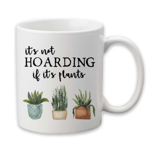 Hoarding Plants Mug, Garden & Plants Mug, Coffee Cup