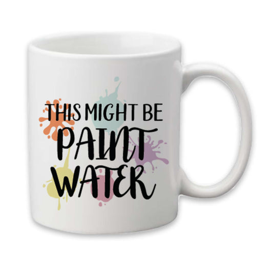 This Might Be Paint Water Mug, Artist Coffee Cup, Art Gift