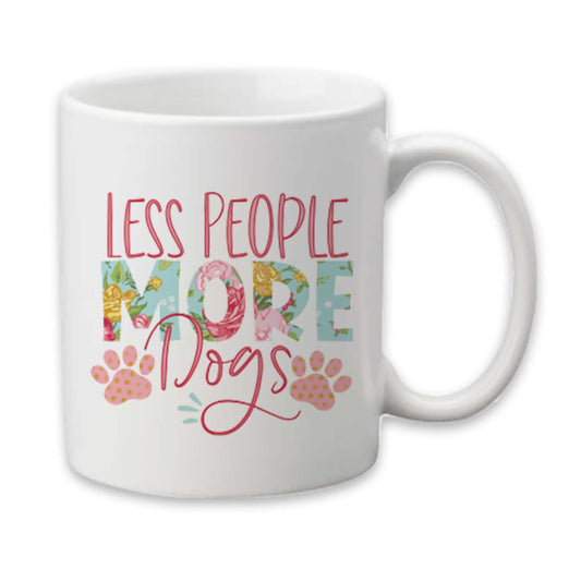 Less People More Dogs Mug, Dog Lover Coffee Cup, Pet Gift