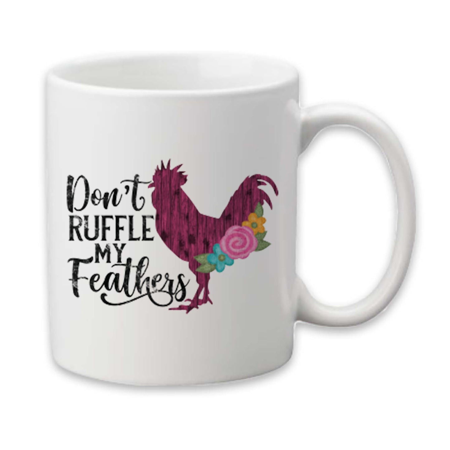 Don't Ruffle My Feathers Mug, Chicken Mom Coffee Cup