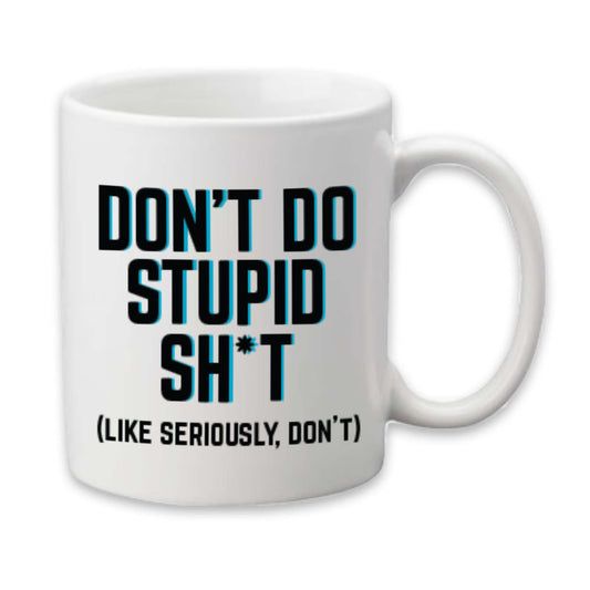 Don't Do Stupid Stuff Mug, College Student Coffee Cup Gift