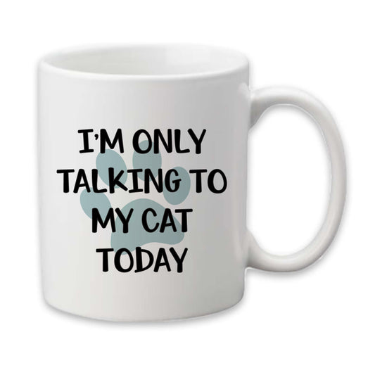 Only Talking to My Cat Today Mug, Cat Mom Coffee Cup