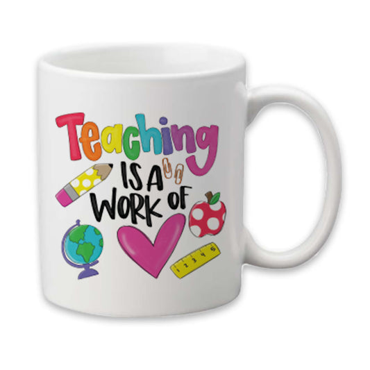 Teaching is a Work of Love Mug, Teachers Coffee Cup