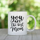You Are The Best Mom Mug, Parent Mug, Bold Script Coffee Cup