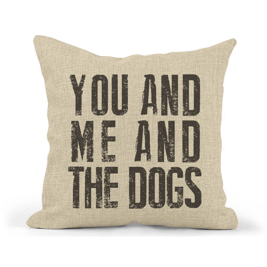 You Me and the Dogs Pillow, Pet Throw Pillow, Dog Home Decor