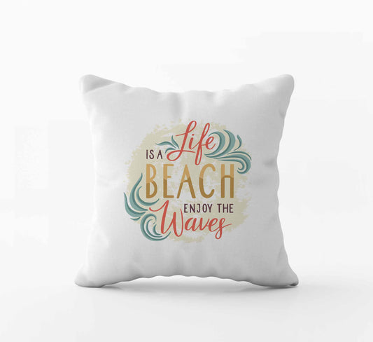 Life Is A Beach Enjoy The Waves Throw Pillow