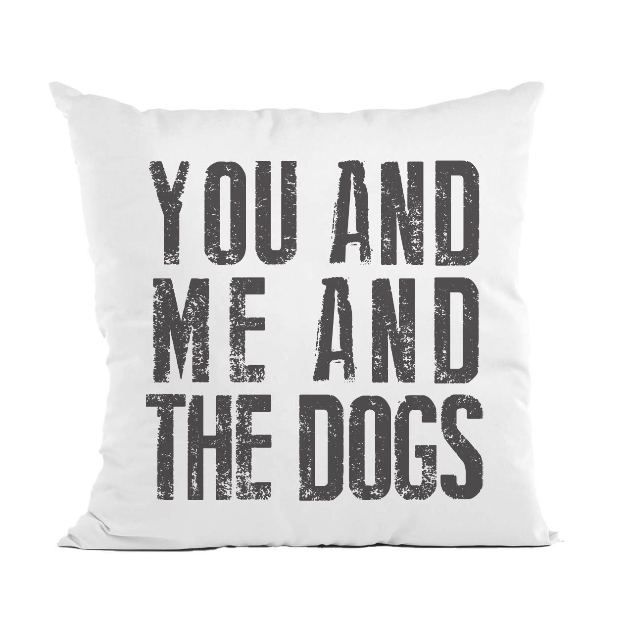 You Me and the Dogs Pillow, Pet Throw Pillow, Dog Home Decor