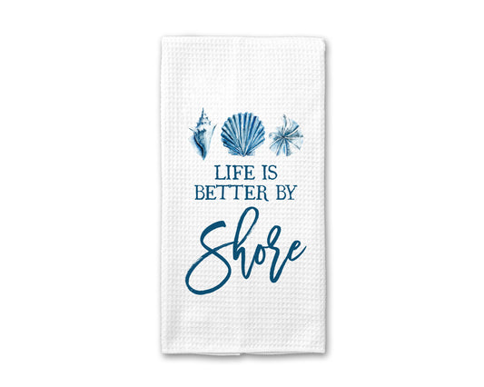 Life Is Better By Shore Coastal Kitchen Towel