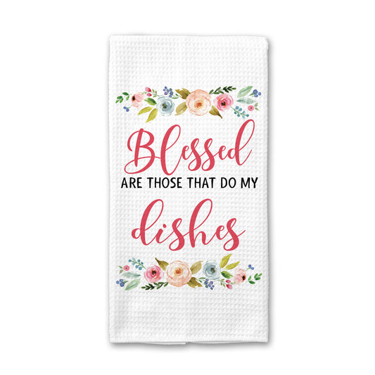 Do My Dishes Kitchen Towel, Blessed Funny Floral Towel