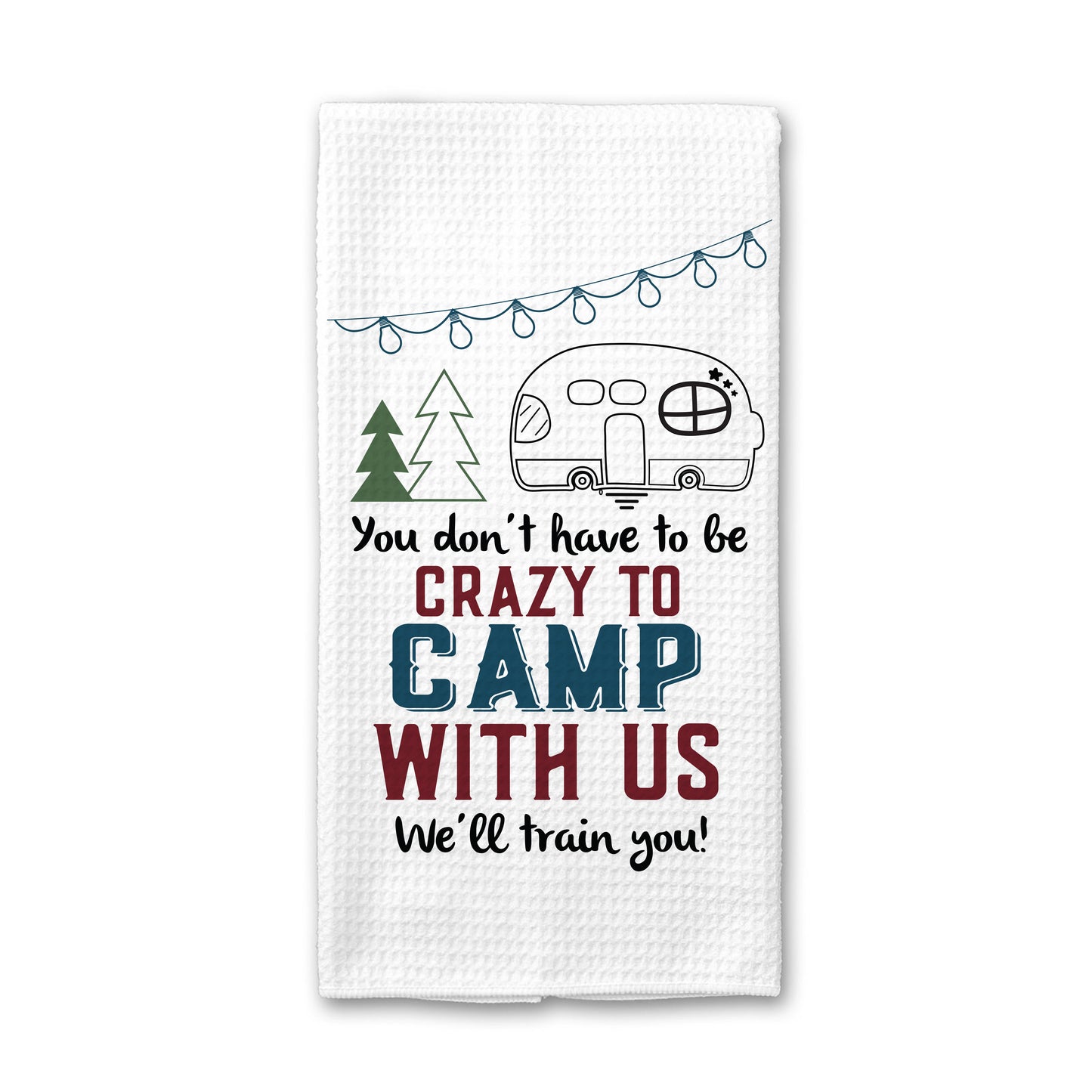 Crazy to Camp With Us Kitchen Towel, RV Gift, Travel Trailer