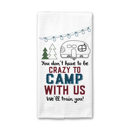 Crazy to Camp With Us Kitchen Towel, RV Gift, Travel Trailer