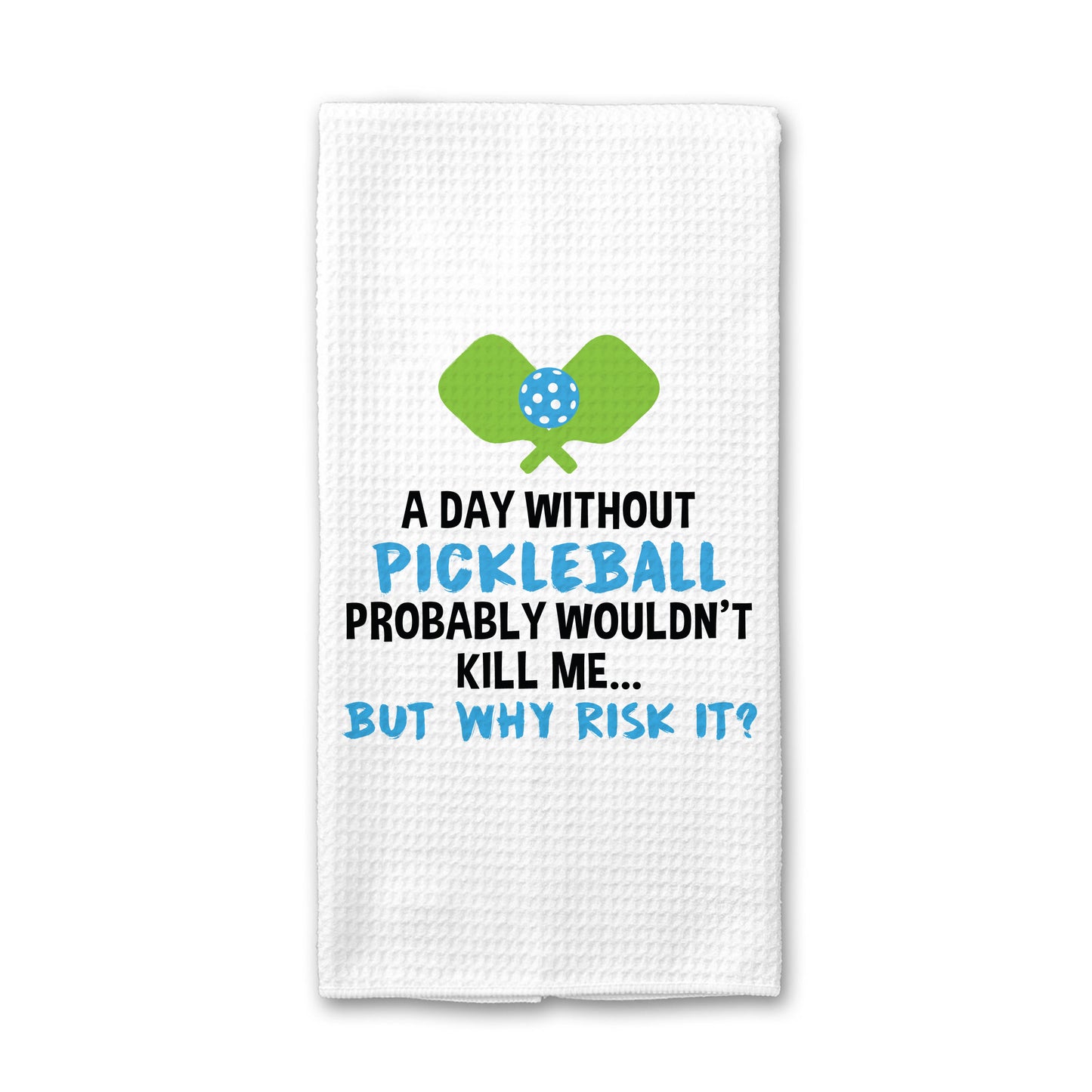 A Day Without Pickleball Towel, Funny Kitchen Decor