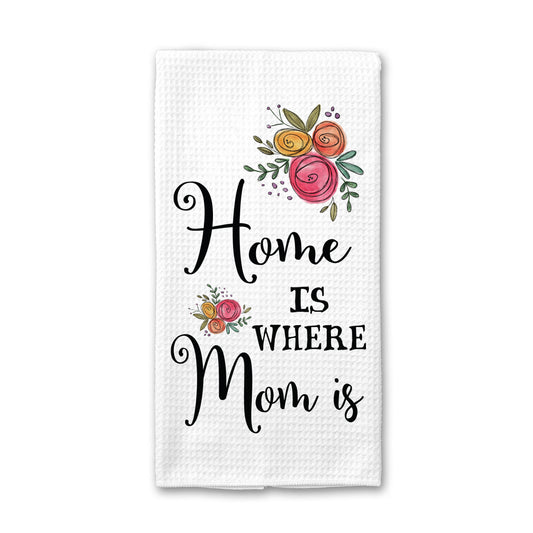 Home is Where Mom Is Kitchen Towel, Mothers Day Gift Tea