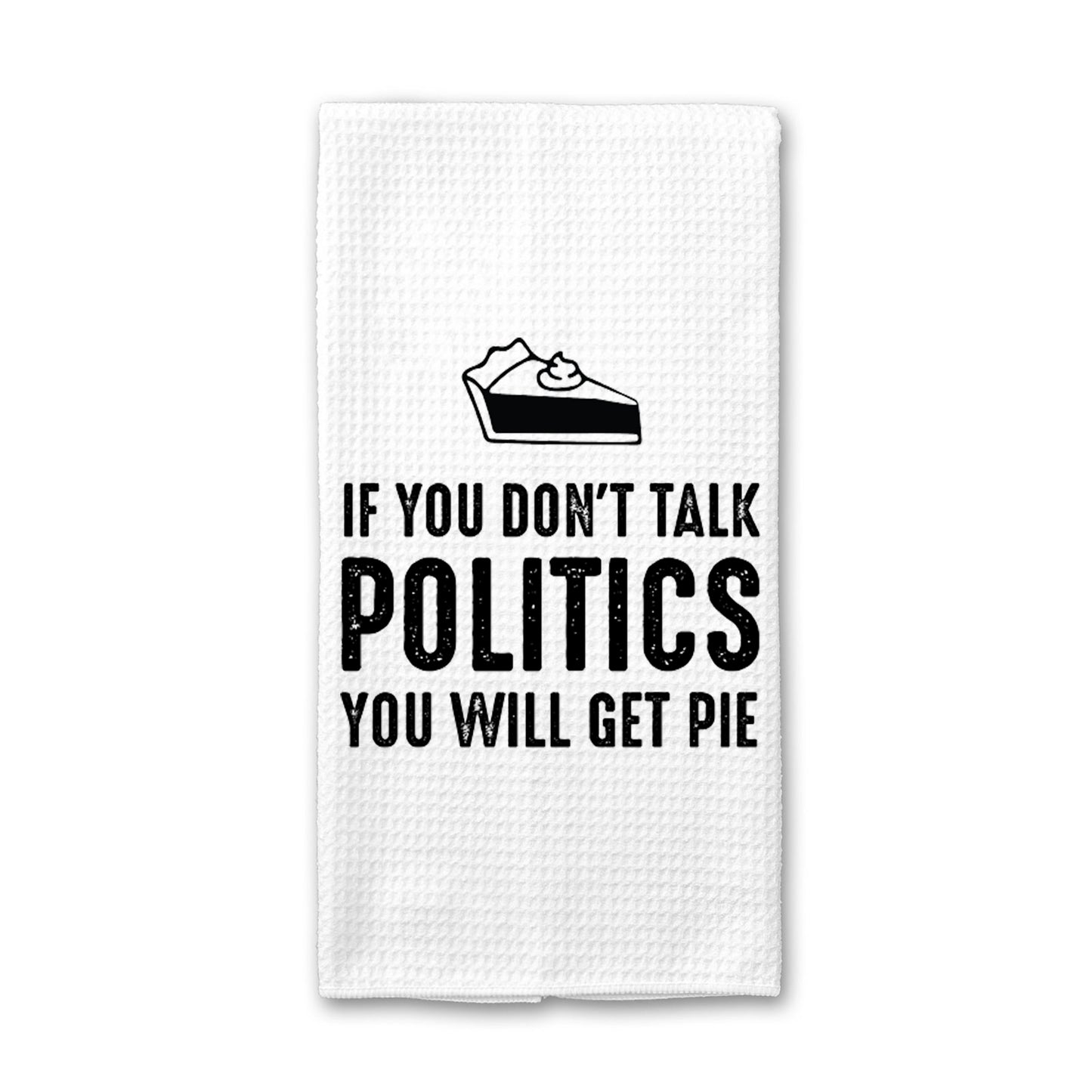 Don’t Talk Politics Kitchen Towel, Thanksgiving Dish Towel