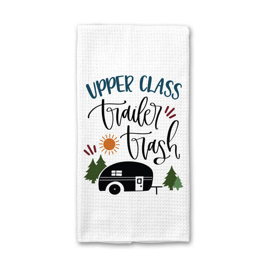 Upper Class Trailer Trash Towel, RV Camping Decor, Tea Towel